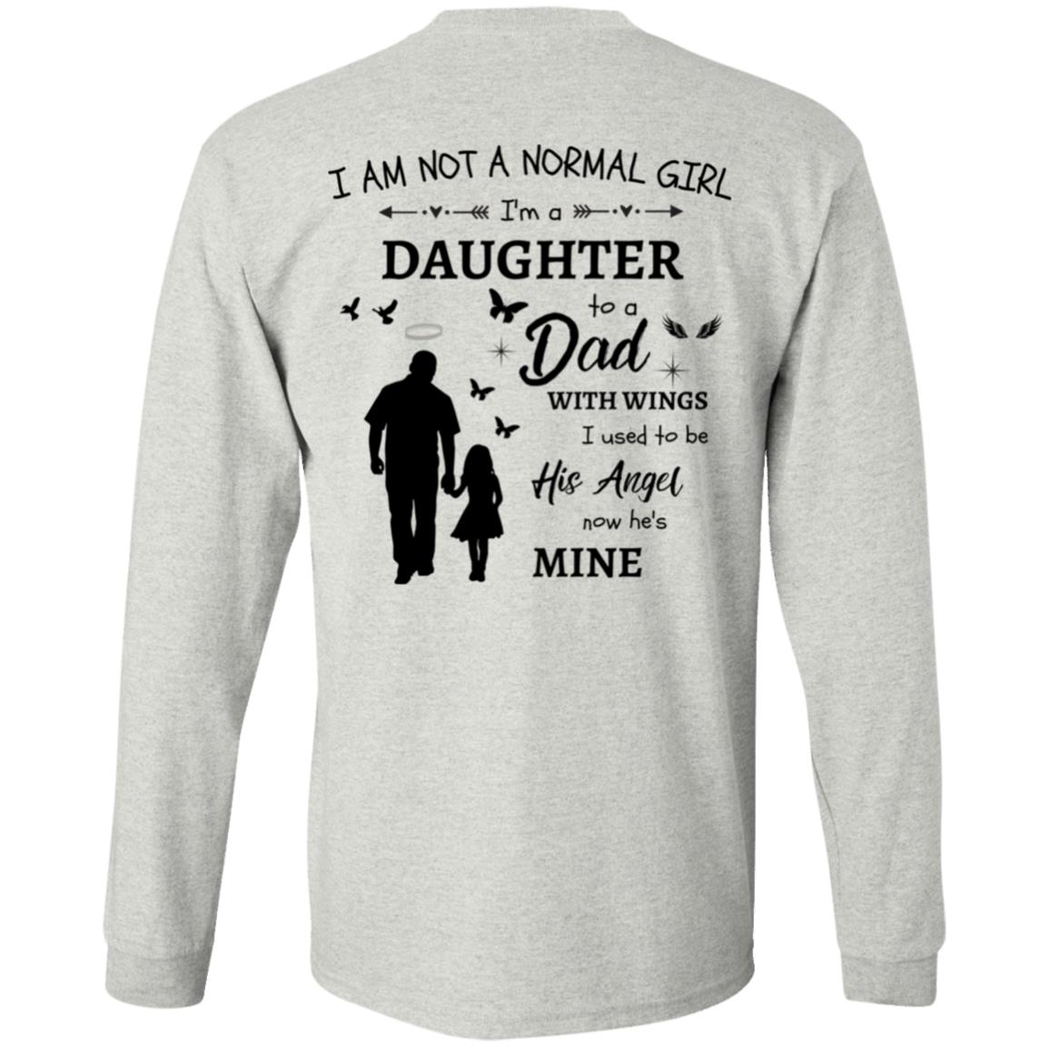 Personalized I Am Not A Normal Girl 3 Dad Angel Banner Heart Long SleeveG540 LS T-Shirt 5.3 oz.
