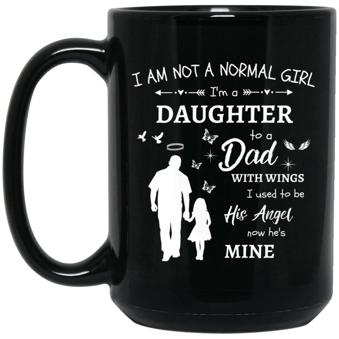 I Am Not A Normal Girl 3 Dad Angel BM15OZ 15 oz. Black Mug