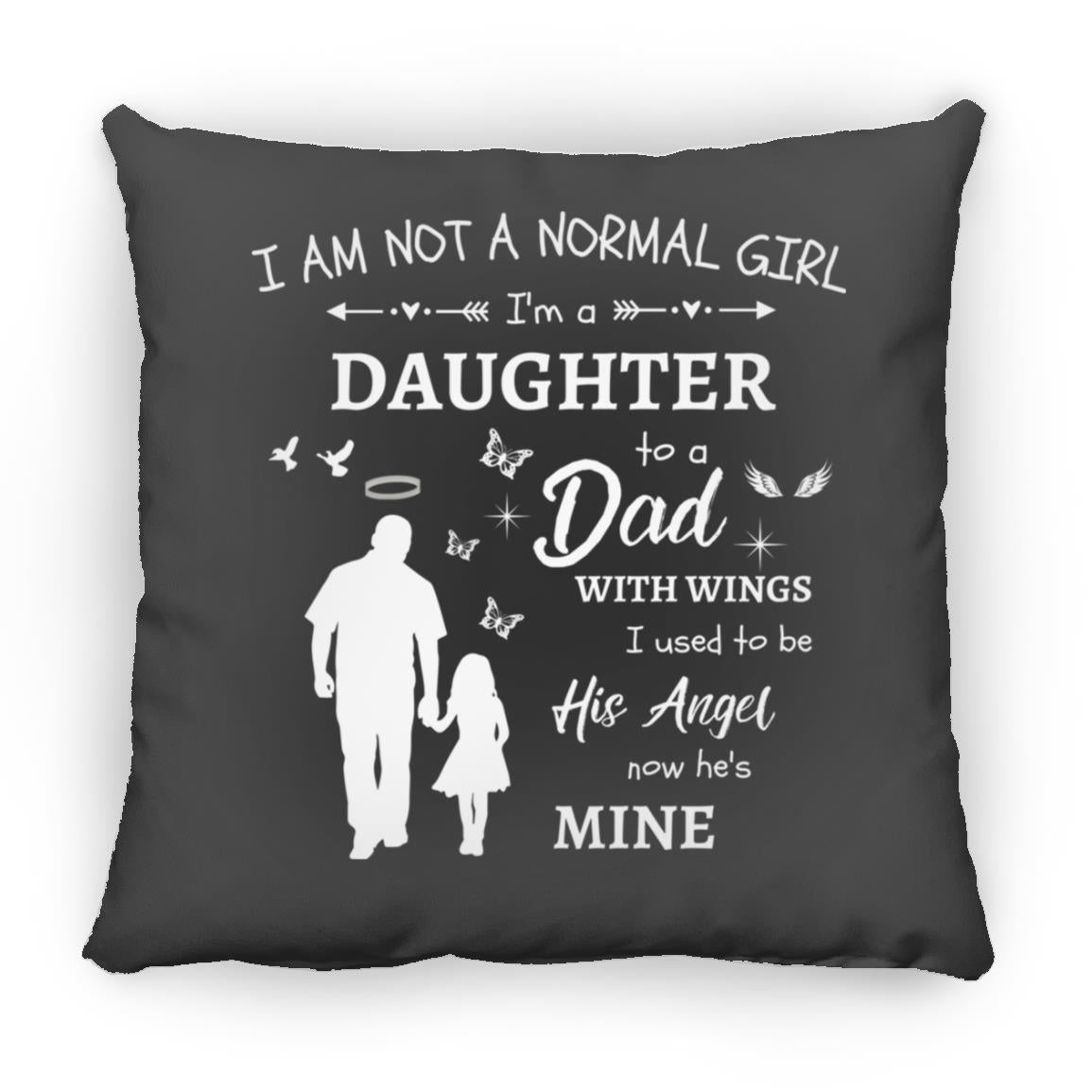 I Am Not A Normal Girl 3 Dad Angel ZP16 Medium Square Pillow