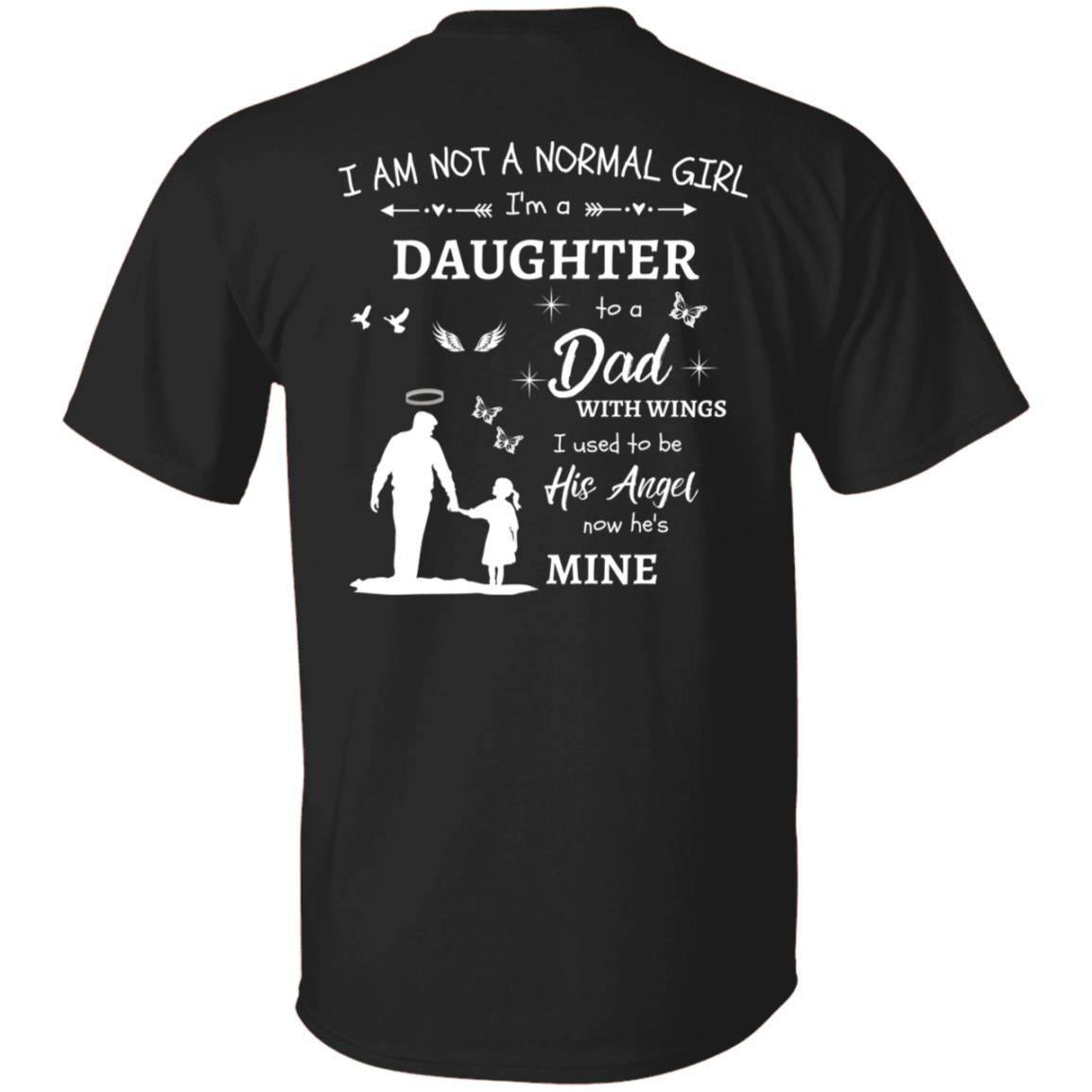 Personalized I Am Not A Normal Girl 2 Dad Angel G500 5.3 oz. Black T-Shirt with Dad's Name Over Her Heart