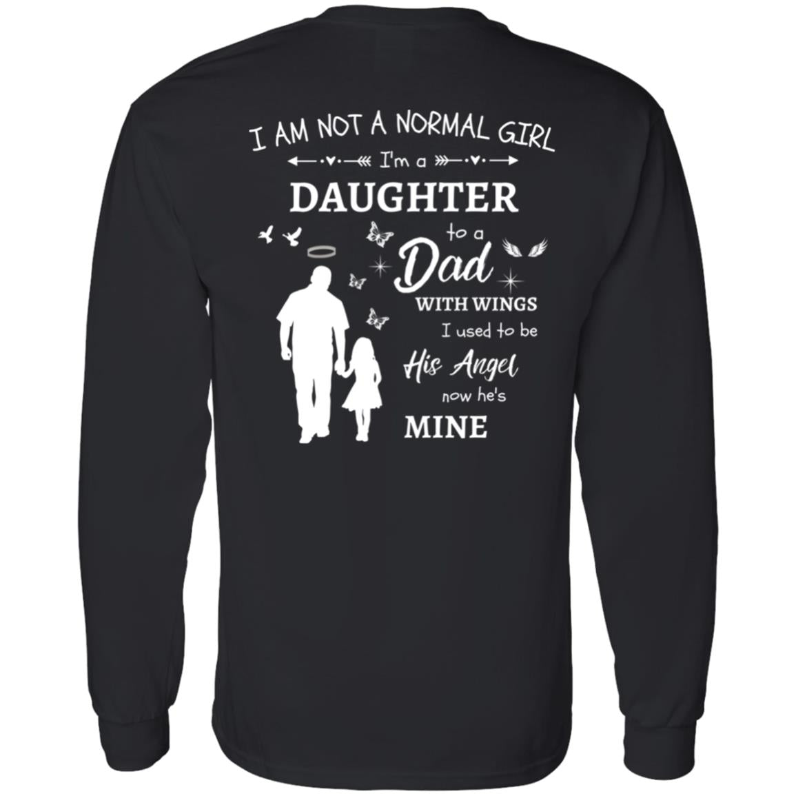 Personalized I Am Not A Normal Girl 3 Heart&Butterfly Dad Angel Long Sleeve G540 LS T-Shirt 5.3 oz.