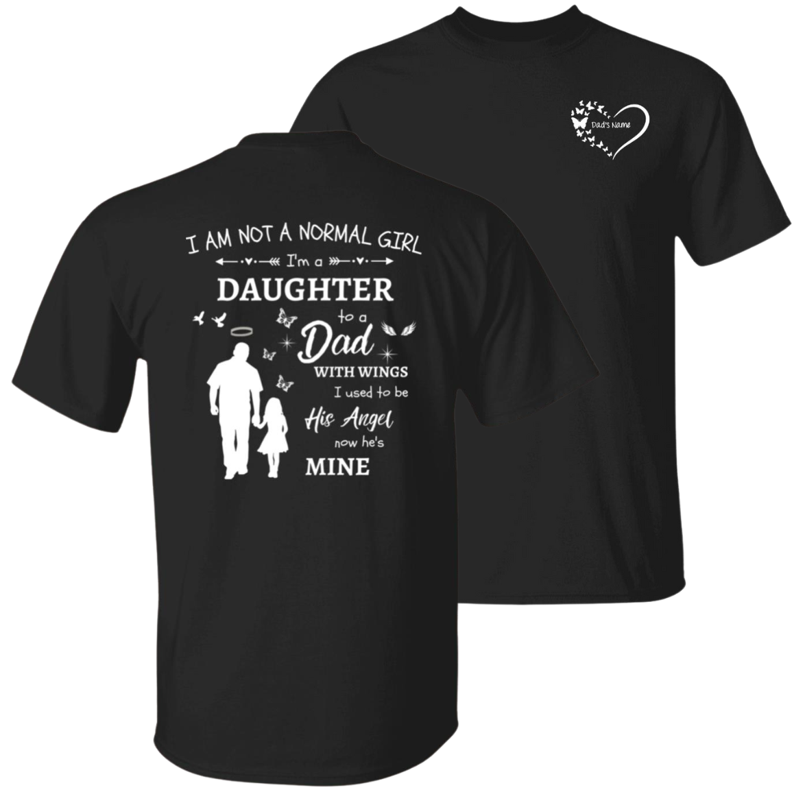 Personalized I Am Not A Normal Girl 3 Dad Angel G500 5.3 oz. Black T-Shirt with Dad's Name Over Her Heart